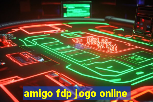 amigo fdp jogo online